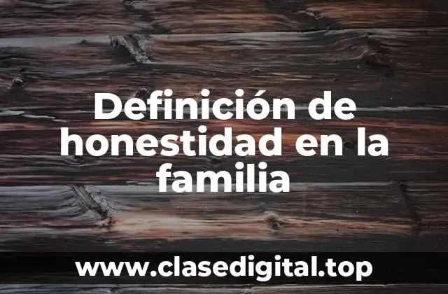 Definición de honestidad en la familia