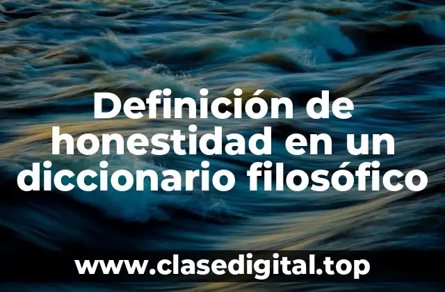 Definición de honestidad en un diccionario filosófico