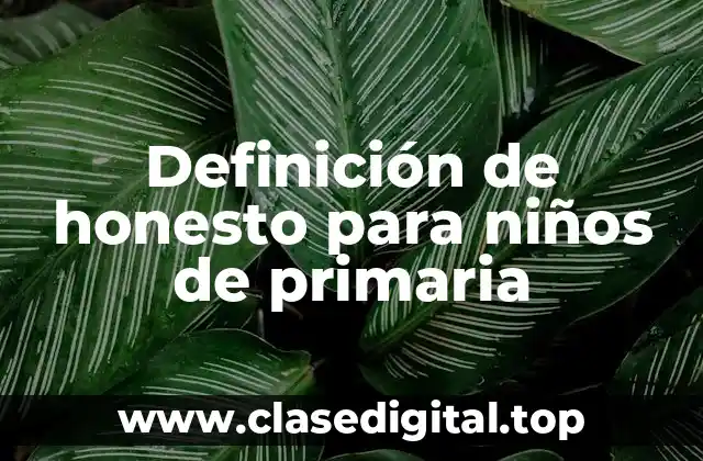 Definición de honesto para niños de primaria