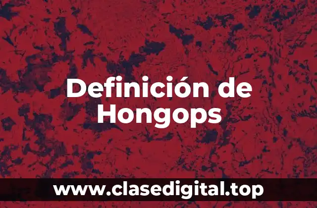Definición de Hongops