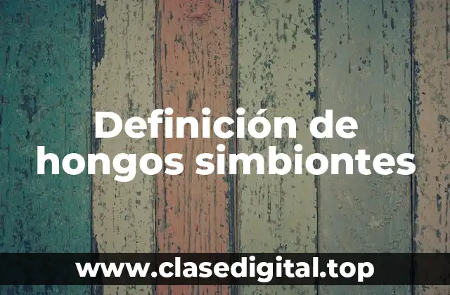 Definición de hongos simbiontes