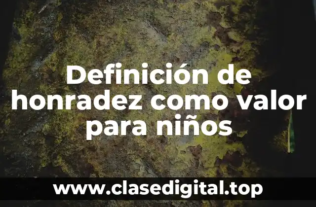 Definición de honradez como valor para niños