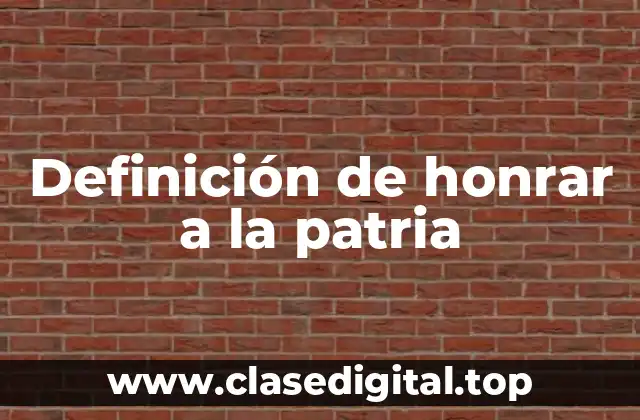 Definición de honrar a la patria