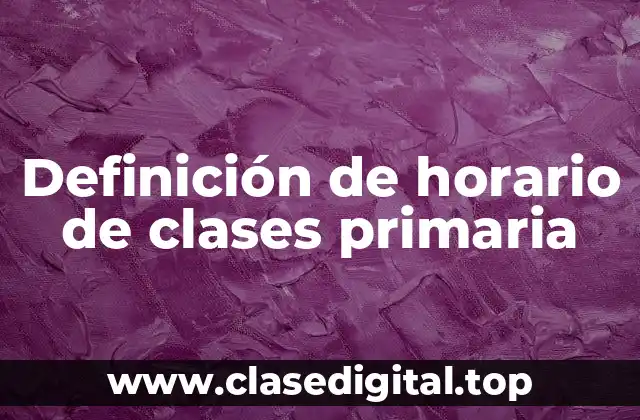Definición de horario de clases primaria