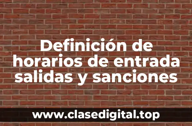 Ejemplos de horarios de entrada salidas y sanciones