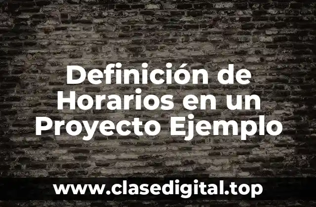 Definición de Horarios en un Proyecto Ejemplo