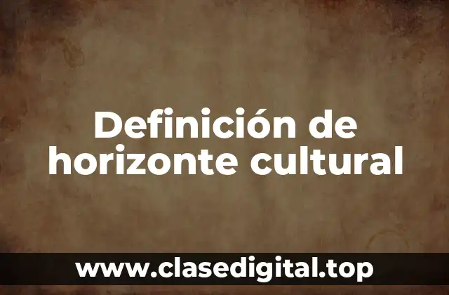 Definición técnica de horizonte cultural