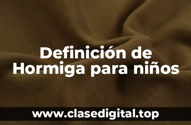 Definición técnica de Hormiga