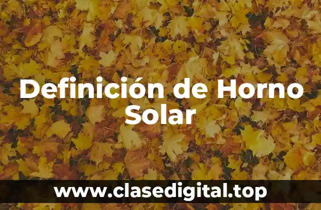 Definición técnica de horno solar