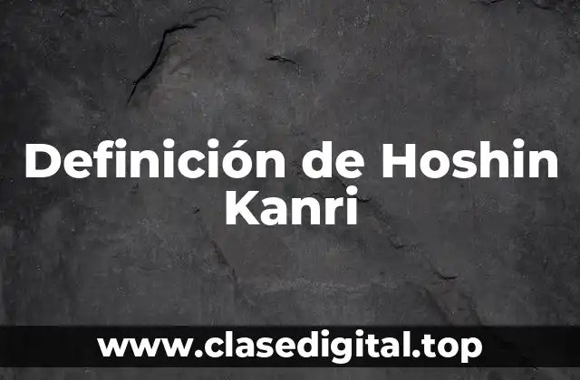 Definición de Hoshin Kanri
