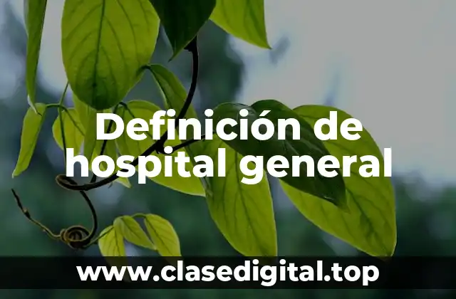 Definición de hospital general