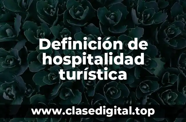 Definición de hospitalidad turística
