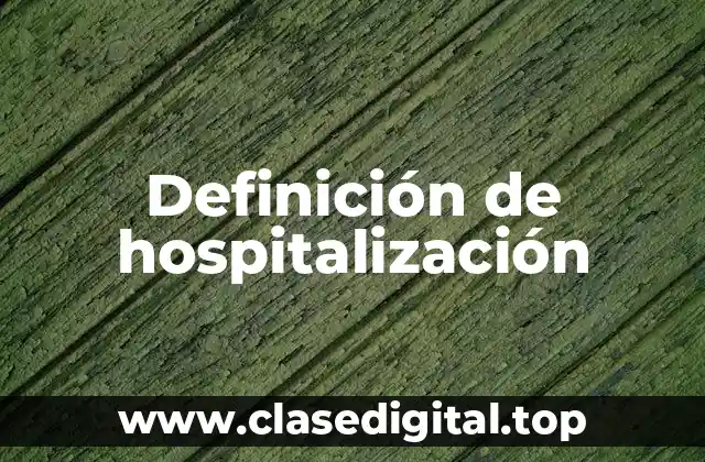 Definición de hospitalización