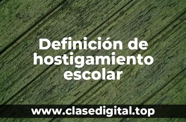 Ejemplos de hostigamiento escolar