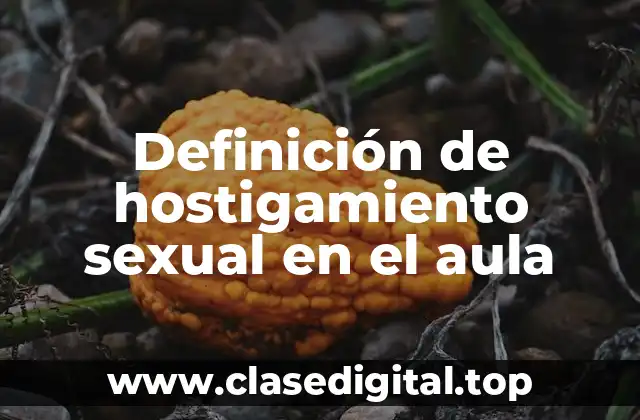 Definición de hostigamiento sexual en el aula