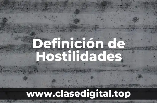 Definición técnica de hostilidades