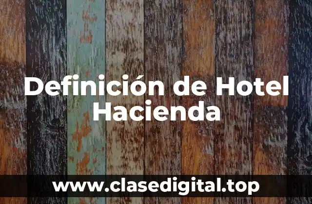 Definición de Hotel Hacienda