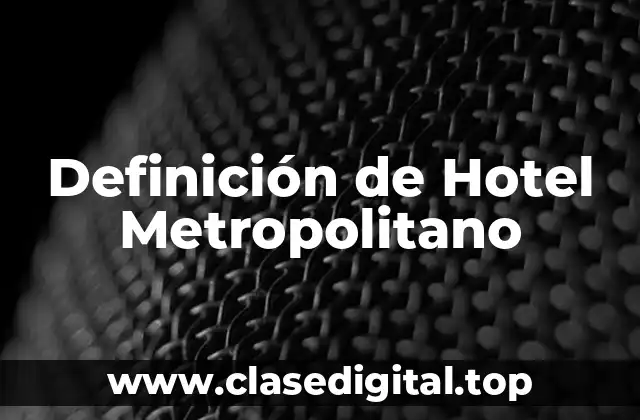 Definición de Hotel Metropolitano