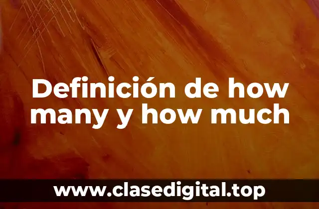 Definición de how many y how much