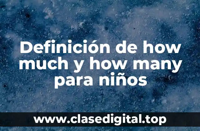 Definición de how much y how many para niños