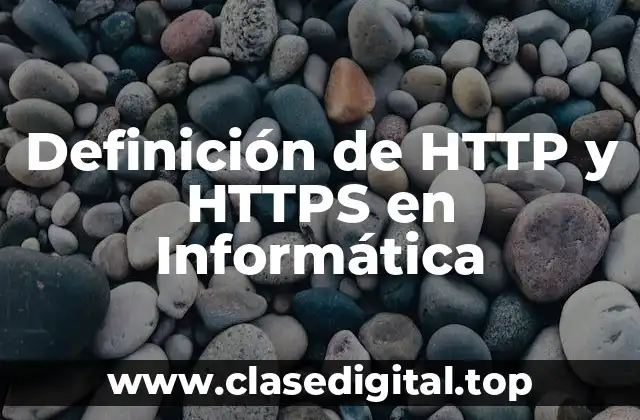 Definición de HTTP y HTTPS en Informática