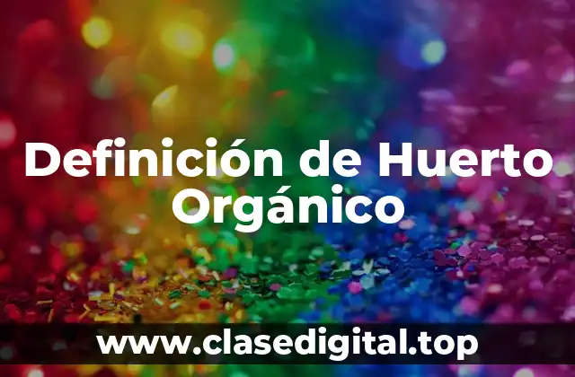 Definición de Huerto Orgánico