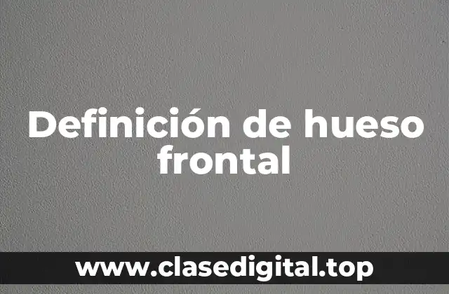 Definición de hueso frontal