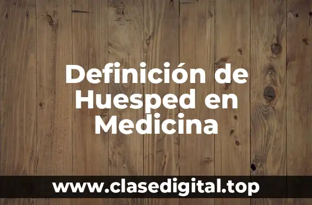 Definición de Huesped en Medicina