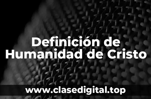 Definición de Humanidad de Cristo