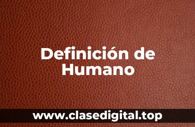 Definición de Humano