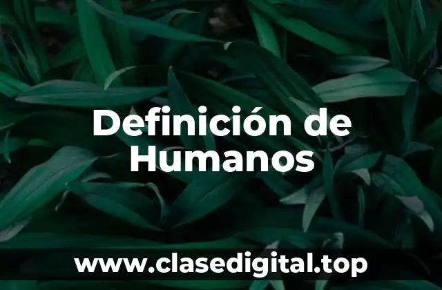 Definición de Humanos