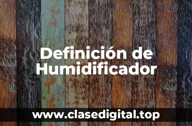 📗 Definición técnica de Humidificador
