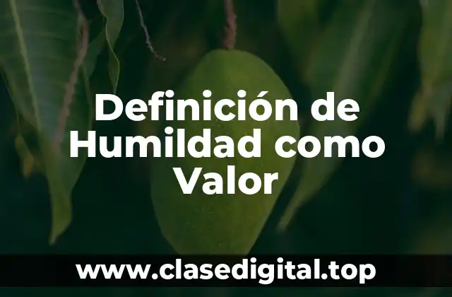 Ejemplos de Humildad como Valor