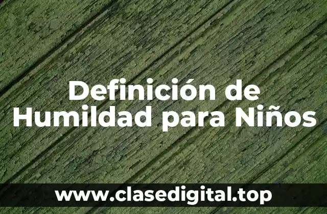 Definición de Humildad para Niños