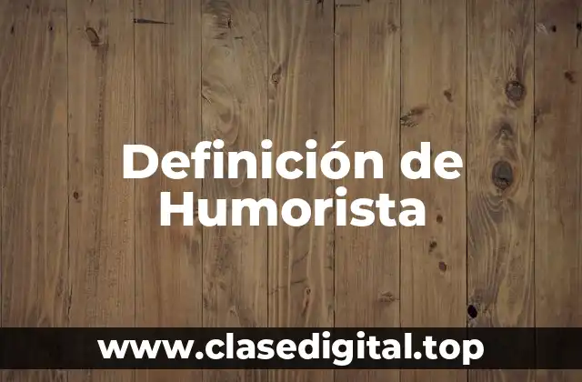 Definición de Humorista