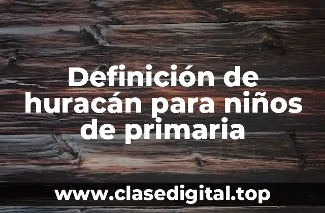 Definición de huracán para niños de primaria