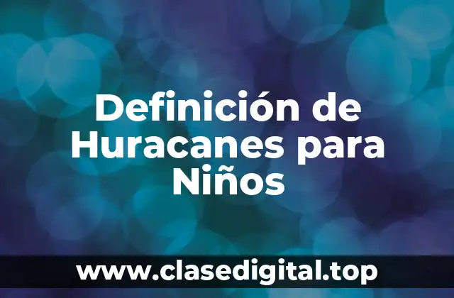 Definición de Huracanes para Niños