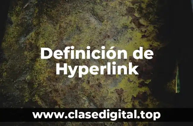 ❇️ Definición técnica de Hyperlink