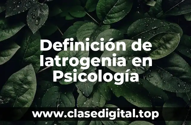 Definición de Iatrogenia en Psicología