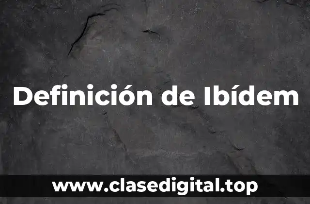 Definición de Ibídem