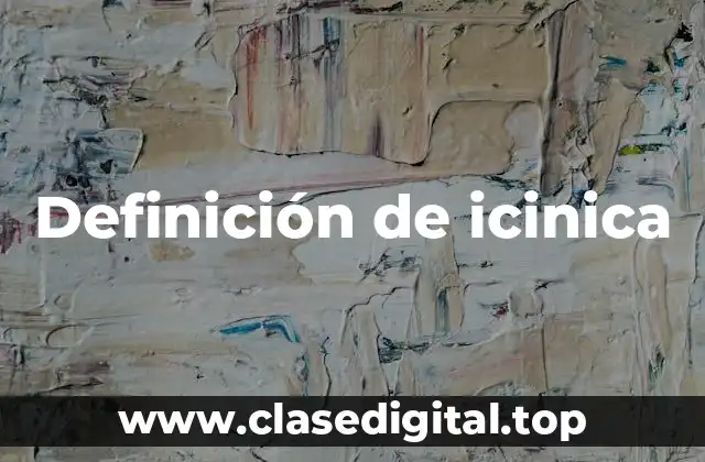 Definición de icinica