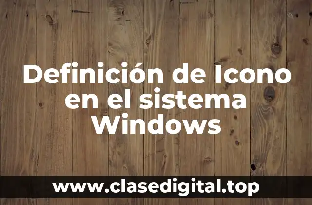 📗 Definición técnica de Icono en el sistema Windows