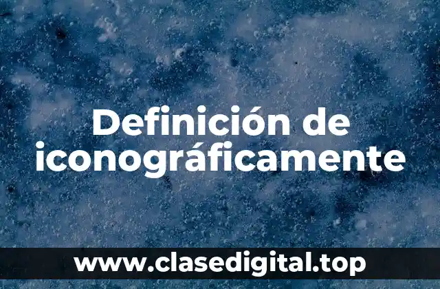 Definición de iconográficamente