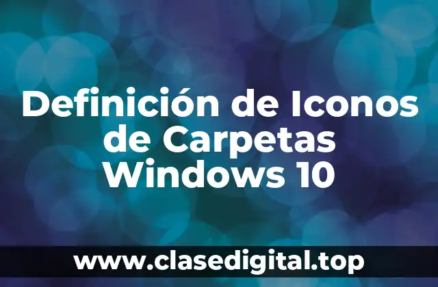 Definición de Iconos de Carpetas Windows 10