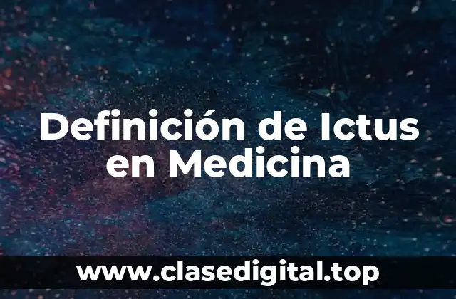 Definición de Ictus en Medicina