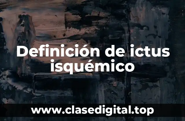 Definición de ictus isquémico