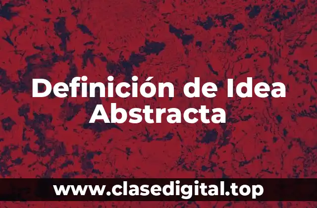 Definición de Idea Abstracta