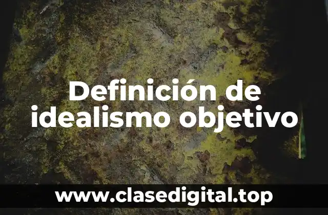 Definición de idealismo objetivo