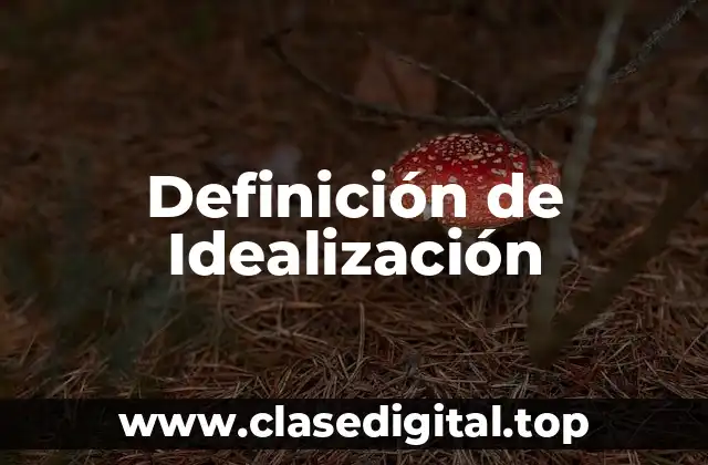 Definición de Idealización