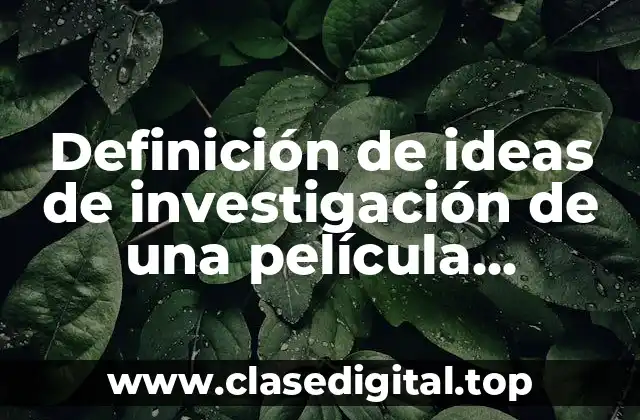 Definición de ideas de investigación de una película romántica